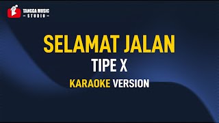 Tipe X  Selamat Jalan Karaoke [upl. by Manchester42]