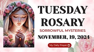 ROSARY TUESDAY SORROWFUL MYSTERIES 🔴 NOVEMBER 19 2024🌹PRAYER OVERCOMING FEAR [upl. by Feune]