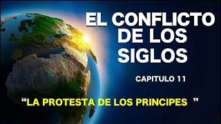 EL CONFLICTO DE LOS SIGLOS  CAPITULO 11  LA PROTESTA DE LOS PRINCIPES [upl. by Eesak]