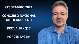 CESGRANRIO24Q064 – CESGRANRIO – CONCURSO NACIONAL UNIFICADO – CNU – 2024 – PROVA 16 – PORCENTAGEM [upl. by Ybanrab]