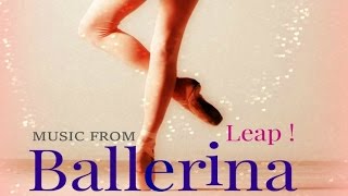 Various Artists  Ballerina  Leap   Songs from the movie and more [upl. by Guadalupe995]