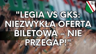 quotLegia vs GKS Niezwykła Oferta Biletowa – Nie Przegapquot [upl. by Nilyad897]