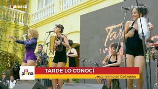 Tarde lo Conocí  Lanzamiento Caracol Televisión en Cartagena [upl. by Ewold]