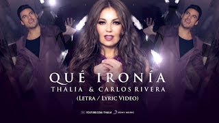 Thalia Carlos Rivera  Qué Ironía  Oficial  Letra  Lyric Video [upl. by Duhl]