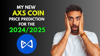 My New AXIE INFINITY AXS Price Prediction for 20242025 [upl. by Eiramasil]