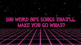 100 Weird 80s songs thatll make you go what [upl. by Keelia913]