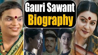 Gauri Sawant Biography Sushmita Sen जिनका Taali में निभा रही हैं किरदार उस गौरी सावंत की असली कहानी [upl. by Anitsirt]