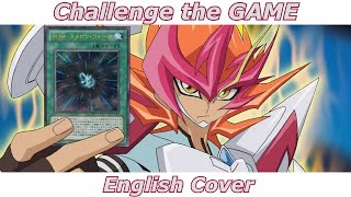 Challenge the GAME  YuGiOh Zexal ED 6 English Cover [upl. by Decca]