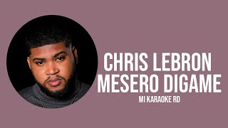 Mesero digame porque en el menú no están sus besos  Chris Lebron  Karaoke [upl. by Cnahc]