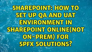 How to set up QA and UAT environment in SharePoint ONLINEnot onprem for SPFx solutions [upl. by Lieno]