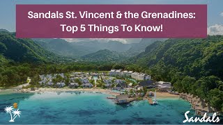 Sandals St Vincent amp the Grenadines 2024 Top 5 Things To Know [upl. by Sokairyk]