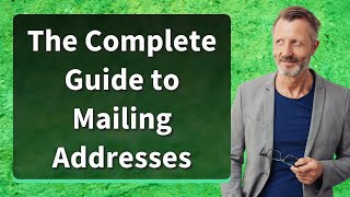 The Complete Guide to Mailing Addresses [upl. by Hynes]