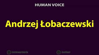 How to Pronounce Andrzej Lobaczewski [upl. by Stimson]