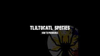 How to Pronounce Tliltocatl Epicureanum [upl. by Ztirf588]