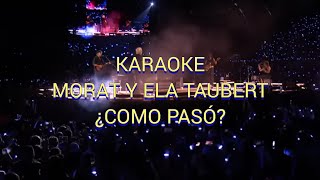 KARAOKE quot¿COMO PASÓ quot MORAT Y ELA TAUBERT EN VIVO [upl. by Navetse532]