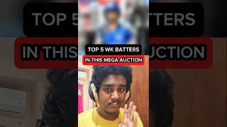 TOP 5 WK BATTERS WHO WILL EARN BIG BUCKS FROM THIS MEGA AUCTION cricket shorts [upl. by Ilke]