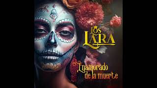 Los Lara  Enamorado De La Muerte [upl. by Oidale]