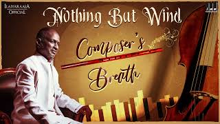 Composers Breath  Nothing But Wind  Isaignani Ilaiyaraaja  Hariprasad Chaurasia  Instrumental [upl. by Nedac885]