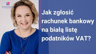 Jak zgłosić rachunek bankowy na białą listę [upl. by Anerom263]