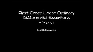 Ordinary Differential Equations 02  First Order Linear Equations Part 1 3 Examples [upl. by Lemmueu]