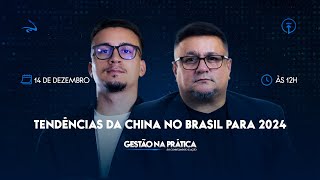 Gestão na Prática  Tendências da China no Brasil para 2024 023 [upl. by Anceline]