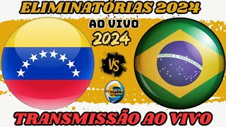 VENEZUELA X BRASIL  TRANSMISSÃO AO VIVO ELIMINATÓRIAS COPA DO MUNDO 2024 [upl. by Ranger]