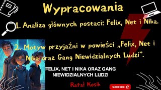 quotAnaliza głównych postaciquot oraz quotMotyw przyjaźni w powieści „Felix Net i Nika oraz Gang Niewidz” [upl. by Yesac]