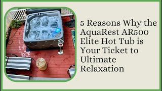 5 Reasons Why the AquaRest AR500 Elite Hot Tub is Your Ticket to Ultimate Relaxation hottubreview [upl. by Amaj738]