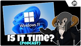 PODCAST  Time to switch to Windows 11 [upl. by Westbrooke810]