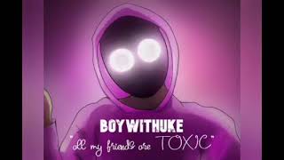 all my friends are toxic 1 hour [upl. by Romeon]