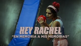 Hey Rachel  En Memoria a Mis Memorias Video Oficial [upl. by Wartow949]