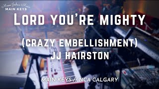 CRAZIEST LIVE EMBELLISHMENT ON LORD YOURE MIGHTY  JJ HAIRSTON  NCA CALGARY  MAIN KEYS  4K [upl. by Enhpad]