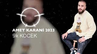 AMET KARANİ 2023  9K KOCEK [upl. by Leahcimnhoj]