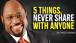 5 Things You Should Never Share With Anyone  Myles Munroe Motivation [upl. by Anyala712]