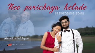 Ninna Sanihake  Nee parichaya helade song  Pre wedding shoot  Sharath  Dakshayani as clicks [upl. by Arytahs859]