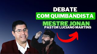 Debate Com Quimbandista Mestre JonanPastor Luciano Martins [upl. by Vinia15]