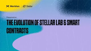 The Evolution of Stellar Lab amp Smart Contracts  Meridian 2024 [upl. by Yetah587]