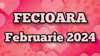 FECIOARA  Februarie 2024 ❤️ Ai incredere in potentialul tau arata lumii ceea ce poti [upl. by Obola719]