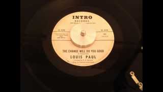 Louis Paul  The Change Will Do You Good  Intro Records 101 1965 [upl. by Leahcam]