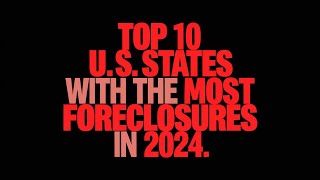 Top 10 US States with the Most Foreclosures in 2024 [upl. by Einehpets]