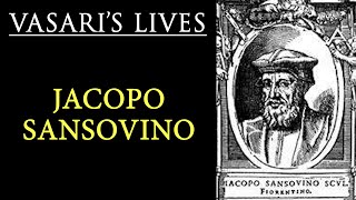 Jacopo Sansovino  Vasari Lives of the Artists [upl. by Enait351]