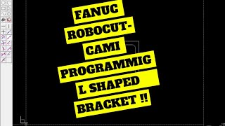 FANUC ROBOCUTCAMI Programming of a L shaped bracket [upl. by Spears]