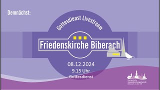 Livestream Gottesdienst Friedenskirche Biberach am Sonntag  08122024 915 Uhr [upl. by Sirtaeb115]