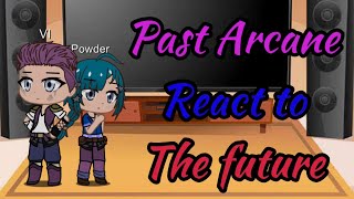 Past Arcane react to the Future  put to 2x  part 14 [upl. by Venator631]