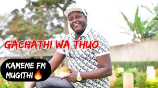 GACHATHI WA THUO Kameme fm MUGITHIHosted by KIENGEIDONT MISS OUT👊‼️mugithikiengeimugithivibes [upl. by Eirruc]