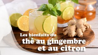 Les bienfaits du thé au gingembre et au citron [upl. by Suoicul121]