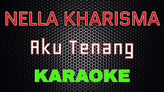 Nella Kharisma  Aku Tenang Karaoke  LMusical [upl. by Emmalee340]