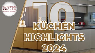 Entdecke die Küchentrends 2024 Gutsmann Küchen Top 10 Planungshighlights [upl. by Suillenroc]