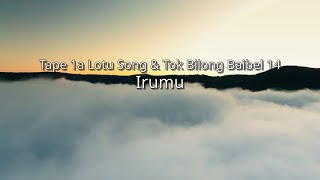 TumaIrumu  Tape 1a Lotu Song amp Tok Bilong Baibel 14 iou [upl. by Martine]