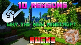 Minecraft 10 Reasons Why The New Minecraft Rocks 🤘🏿 [upl. by Htebiram601]